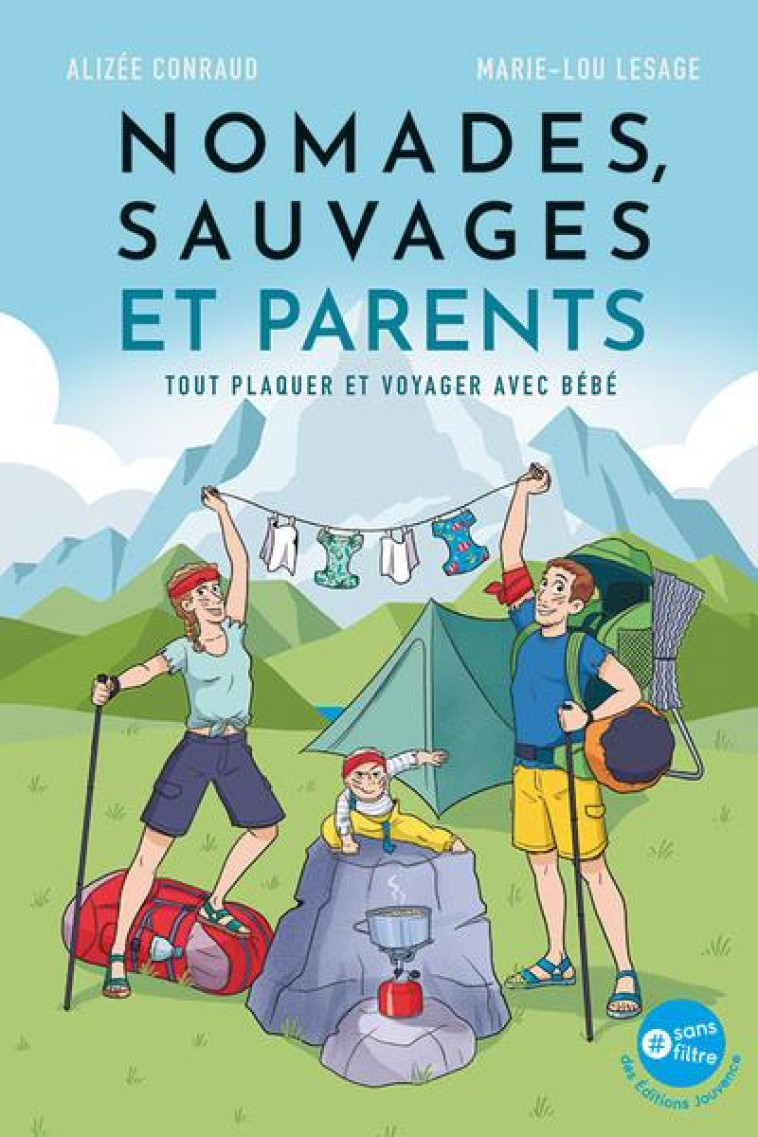 NOMADES, SAUVAGES ET PARENTS - TOUT PLAQUER ET VOYAGER AVEC BEBE - CONRAUD/LESAGE - JOUVENCE