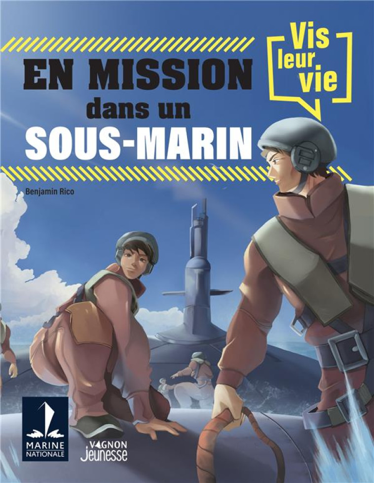 VIS LEUR VIE : EN MISSION DANS UN SOUS-MARIN - RICO BENJAMIN - VAGNON