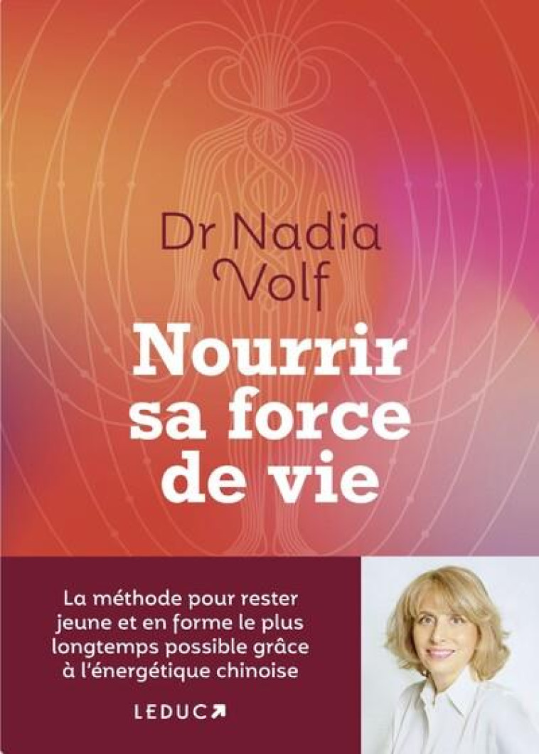 NOURRIR SA FORCE DE VIE - LA METHODE POUR RESTER JEUNE ET EN FORME DURABLEMENT GRACE A L'ENERGETIQUE - VOLF DR NADIA - QUOTIDIEN MALIN