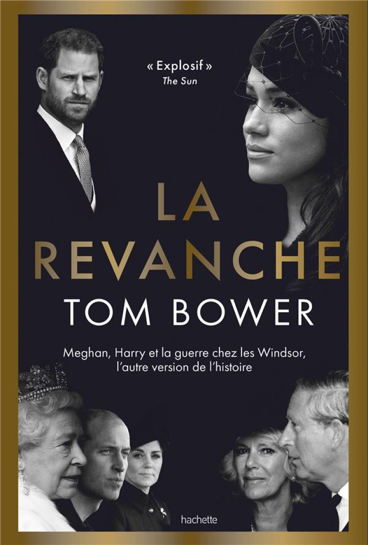 LA REVANCHE - MEGHAN, HARRY ET LA GUERRE CHEZ LES WINDSOR, L-AUTRE VERSION DE L-HISTOIRE - BOWER TOM - HACHETTE