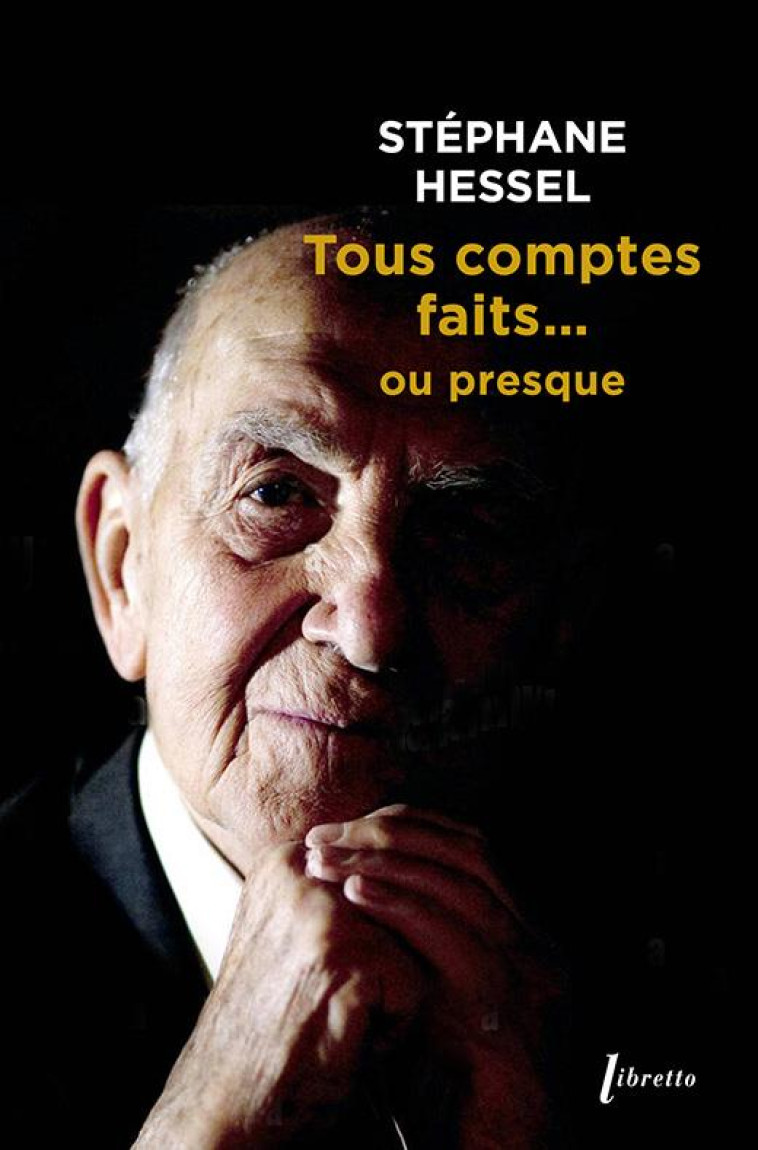 TOUS COMPTES FAITS OU PRESQUE - HESSEL STEPHANE - LIBRETTO