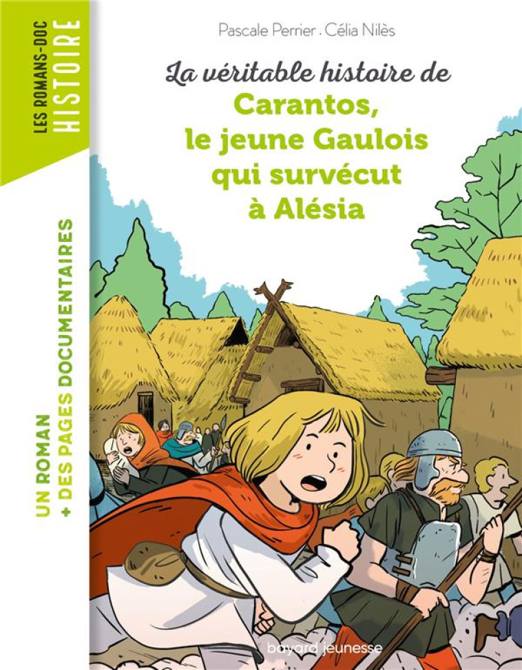 LA VERITABLE HISTOIRE DE CARANTOS, LE JEUNE GAULOIS QUI SURVECUT A ALESIA - PERRIER/NILES - Bayard Jeunesse