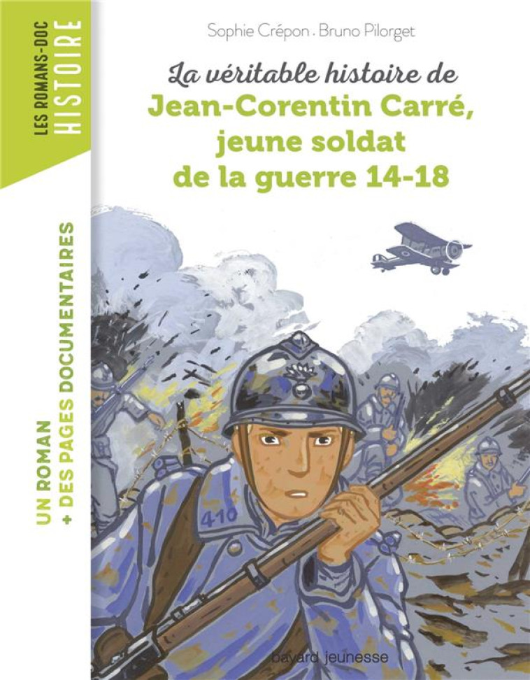 LA VERITABLE HISTOIRE DE JEAN-CORENTIN CARRE, JEUNE SOLDAT DE LA GUERRE 14-18 - PILORGET/CREPON - BAYARD JEUNESSE