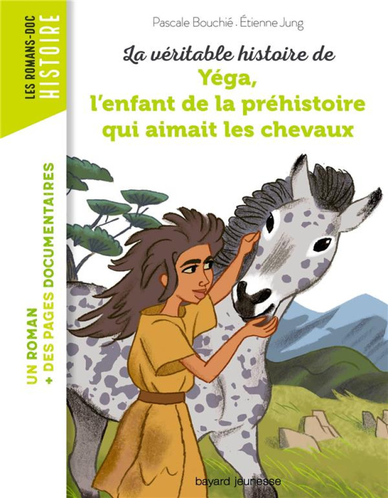 LA VERITABLE HISTOIRE DE YEGA, L-ENFANT DE LA PREHISTOIRE QUI AIMAIT LES CHEVAUX - BOUCHIE/JUNG - BAYARD JEUNESSE