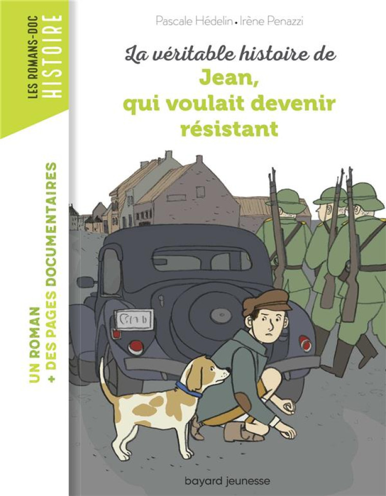 LA VERITABLE HISTOIRE DE JEAN QUI VOULAIT DEVENIR RESISTANT - HEDELIN/IRENE - BAYARD JEUNESSE