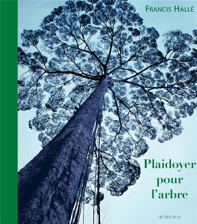 PLAIDOYER POUR L-ARBRE - HALLE FRANCIS - ACTES SUD