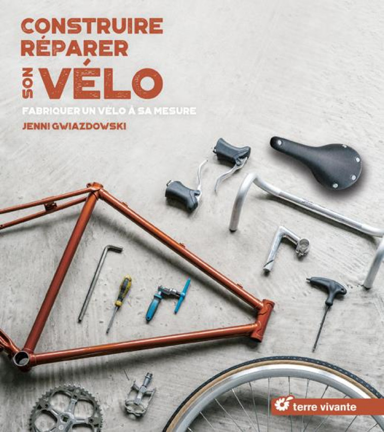 CONSTRUIRE, REPARER SON VELO - FABRIQUER UN VELO A SA MESURE - GWIAZDOWSKI JENNI - TERRE VIVANTE