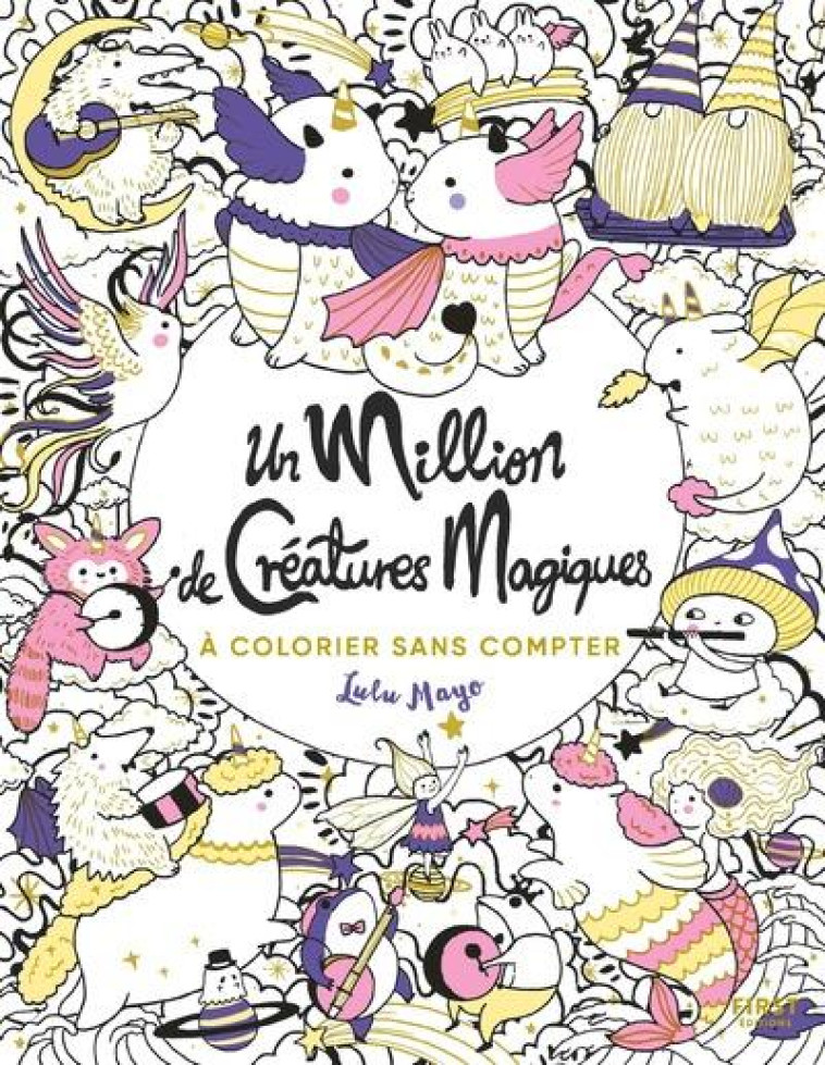 UN MILLION DE CREATURES MAGIQUES A COLORIER SANS COMPTER - MAYO LULU - NC