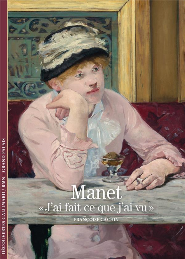 MANET - J-AI FAIT CE QUE J-AI VU - CACHIN FRANCOISE - GALLIMARD