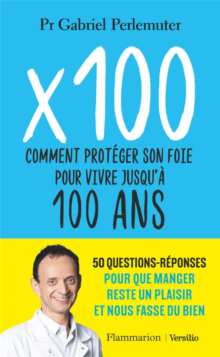 X 100 - COMMENT PROTEGER SON FOIE POUR VIVRE JUSQU-A 100 ANS - PERLEMUTER GABRIEL - FLAMMARION