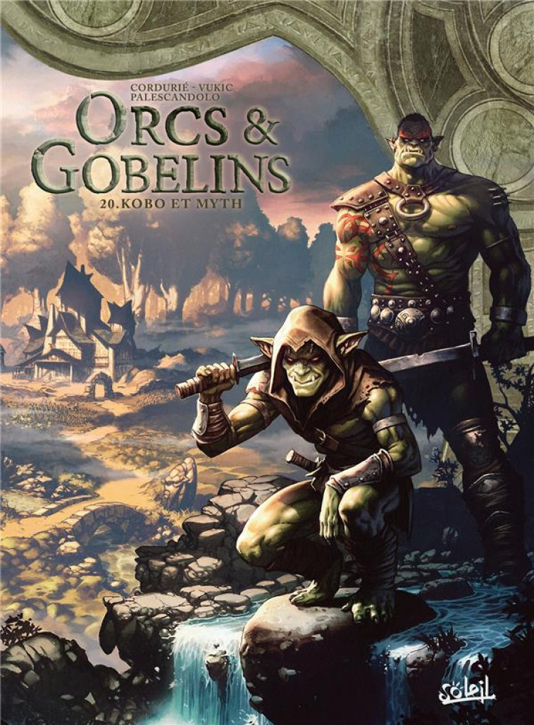 LES TERRES D-ARRAN - ORCS ET GOBELINS - ORCS ET GOBELINS T20 - KOBO ET MYTH - CORDURIE/VUKIC - Soleil Productions