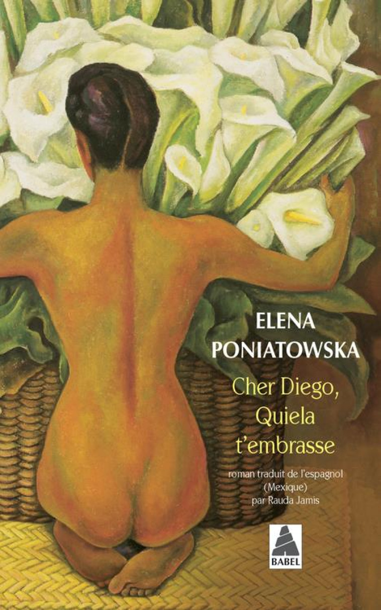 CHER DIEGO, QUIELA T-EMBRASSE - PONIATOWSKA ELENA - ACTES SUD