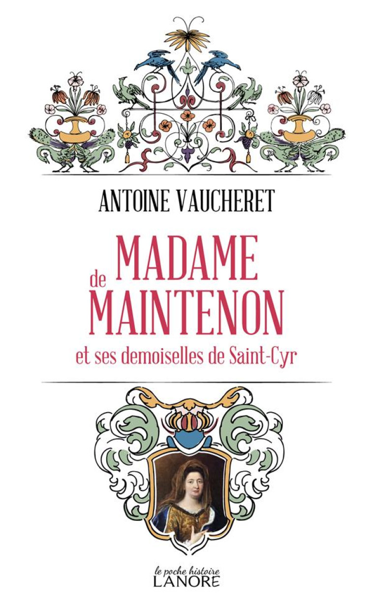 MADAME DE MAINTENON - ET SES DEMOISELLES DE SAINT-CYR - VAUCHERET ANTOINE - LANORE