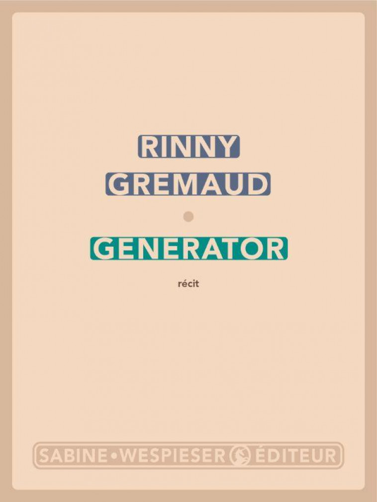 GENERATOR - GREMAUD RINNY - SABINE WESPIESE