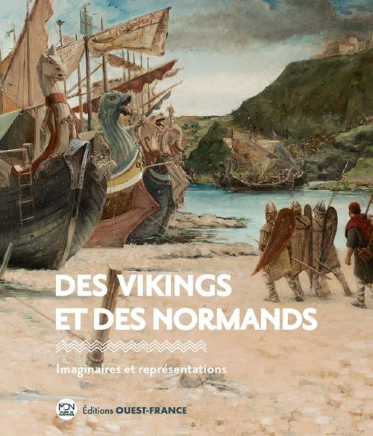 DES VIKINGS ET DES NORMANDS - COLLECTIF - OUEST FRANCE