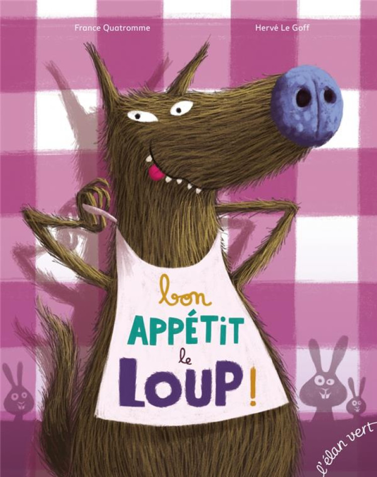 BON APPETIT LE LOUP ! - QUATROMME/LE GOFF - HURTUBISE HMH