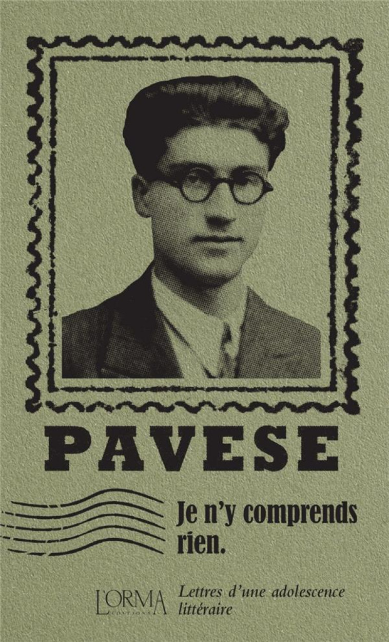 JE N-Y COMPRENDS RIEN - LETTRES D UNE ADOLESCENCE LITTERAIRE - PAVESE/MUSARDO - NC