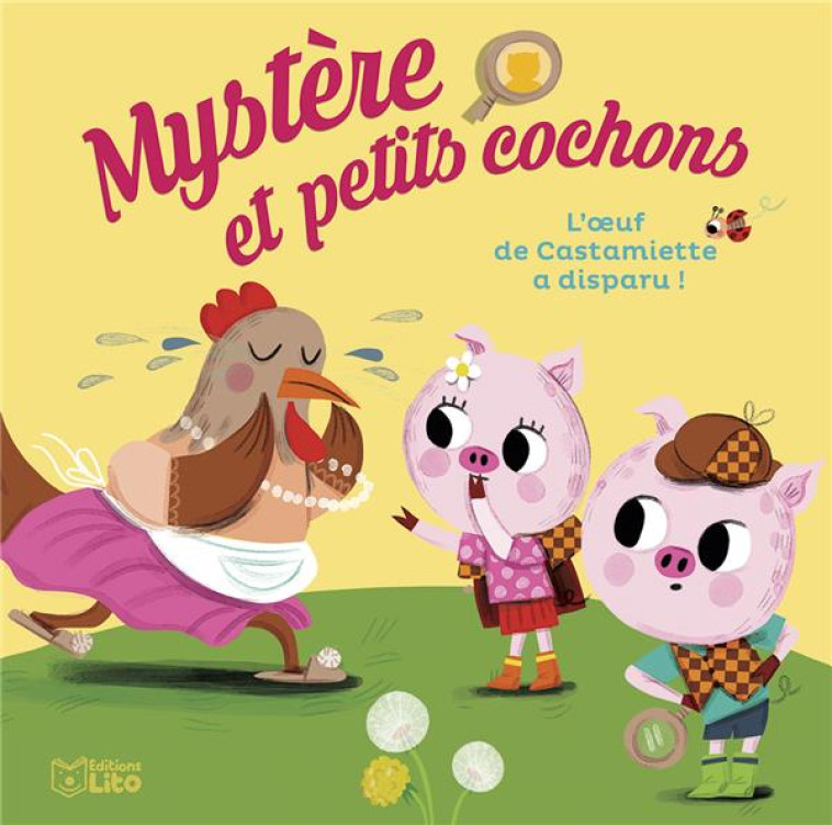 MYSTERE ET PETITS COCHONS - T01 - L-OEUF DE CASTAMIETTE A DISPARU ! - NINE - LITO