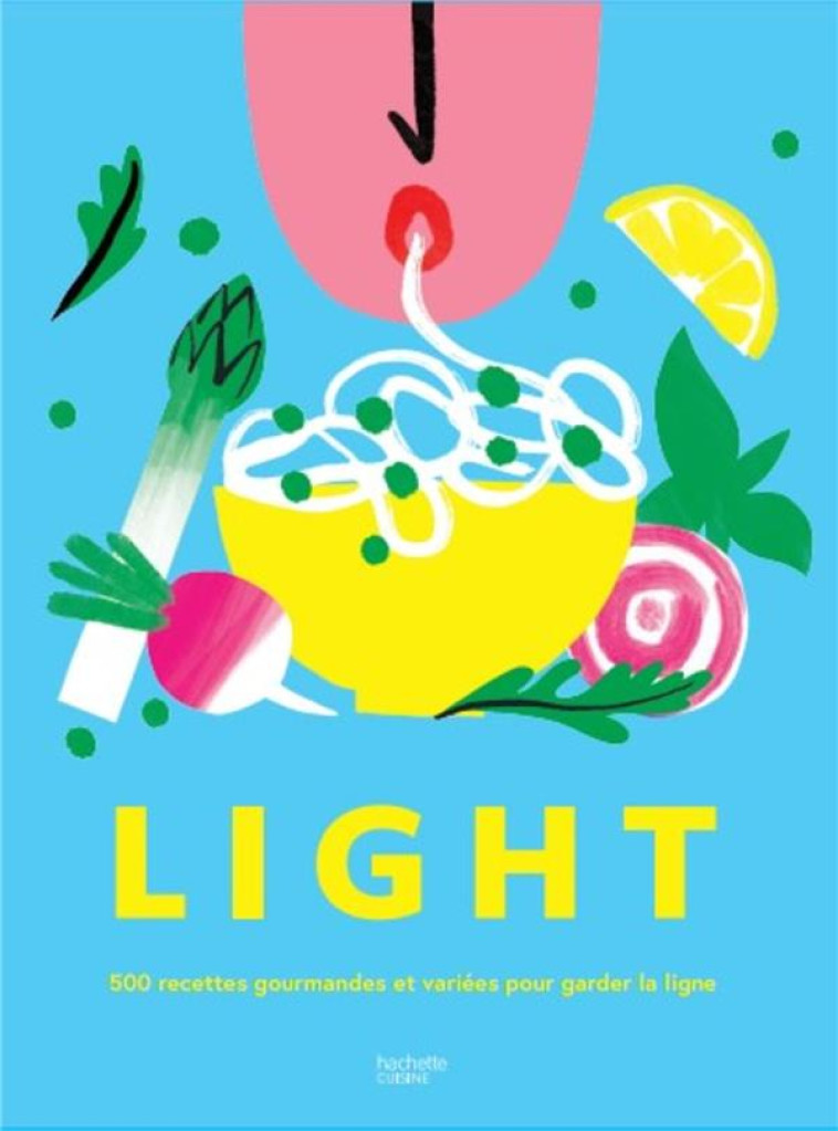 LIGHT - 500 RECETTES GOURMANDES ET VARIEES POUR GARDER LA LIGNE - COLLECTIF - HACHETTE