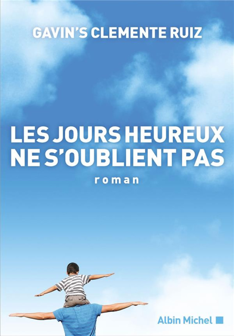 LES JOURS HEUREUX NE S-OUBLIENT PAS - CLEMENTE RUIZ G. - ALBIN MICHEL