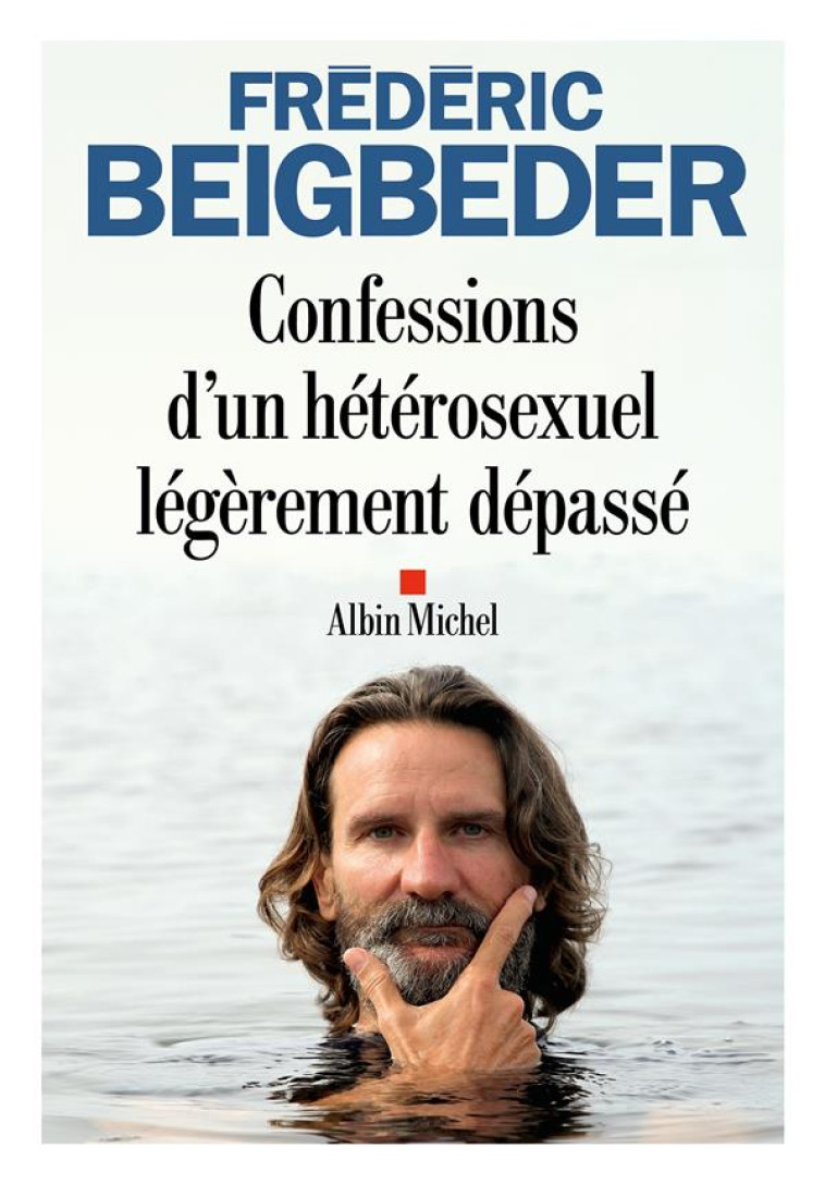 CONFESSIONS D-UN HETEROSEXUEL LEGEREMENT DEPASSE - BEIGBEDER FREDERIC - ALBIN MICHEL