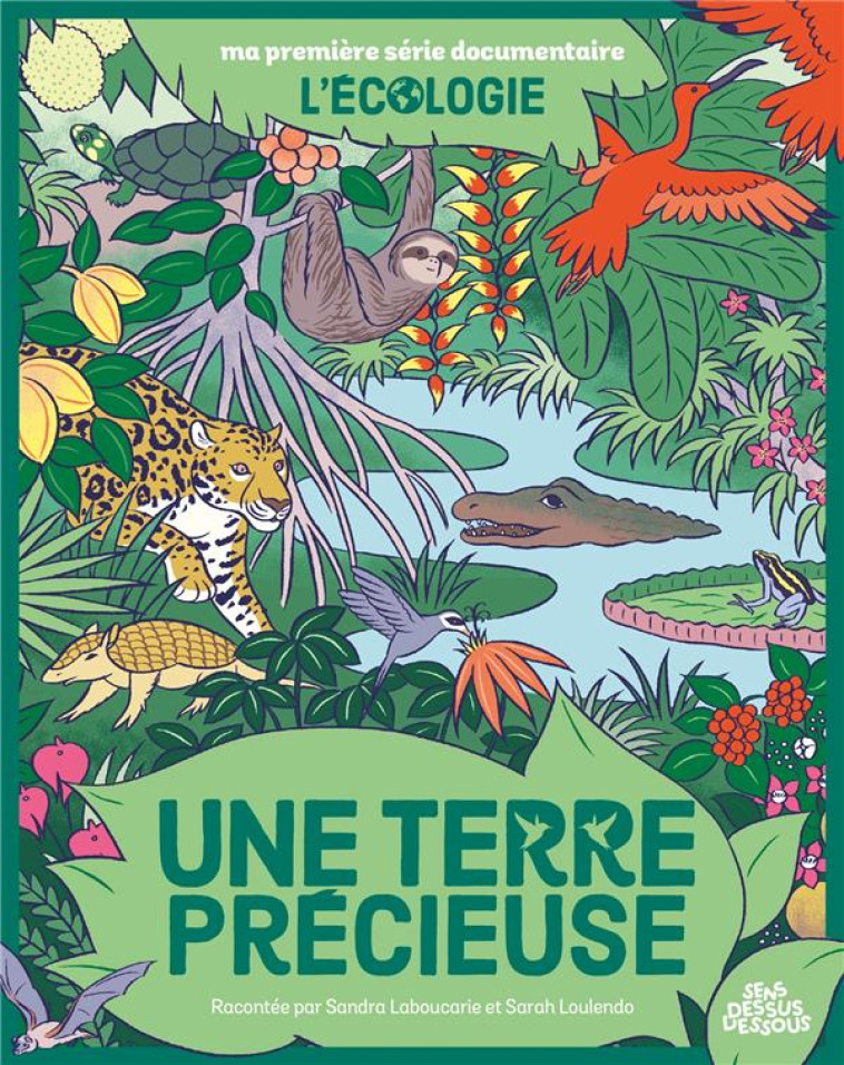 MA PREMIERE SERIE DOCUMENTAIRE L-ECOLOGIE - ONE-SHOT - UNE TERRE PRECIEUSE - LABOUCARIE/LOULENDO - DESSUS DESSOUS