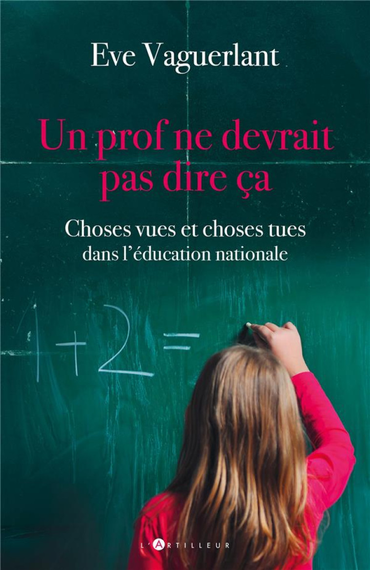 UN PROF NE DEVRAIT PAS DIRE CA - CHOSES VUES ET CHOSES TUES DANS L-EDUCATION NATIONALE - VAGUERLANT EVE - EDITIONS DU TOUCAN