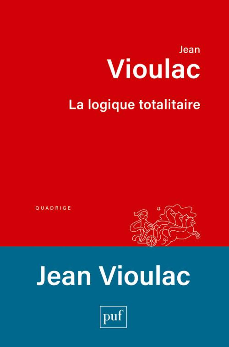 LA LOGIQUE TOTALITAIRE - ESSAI SUR LA CRISE DE L-OCCIDENT - VIOULAC JEAN - PUF