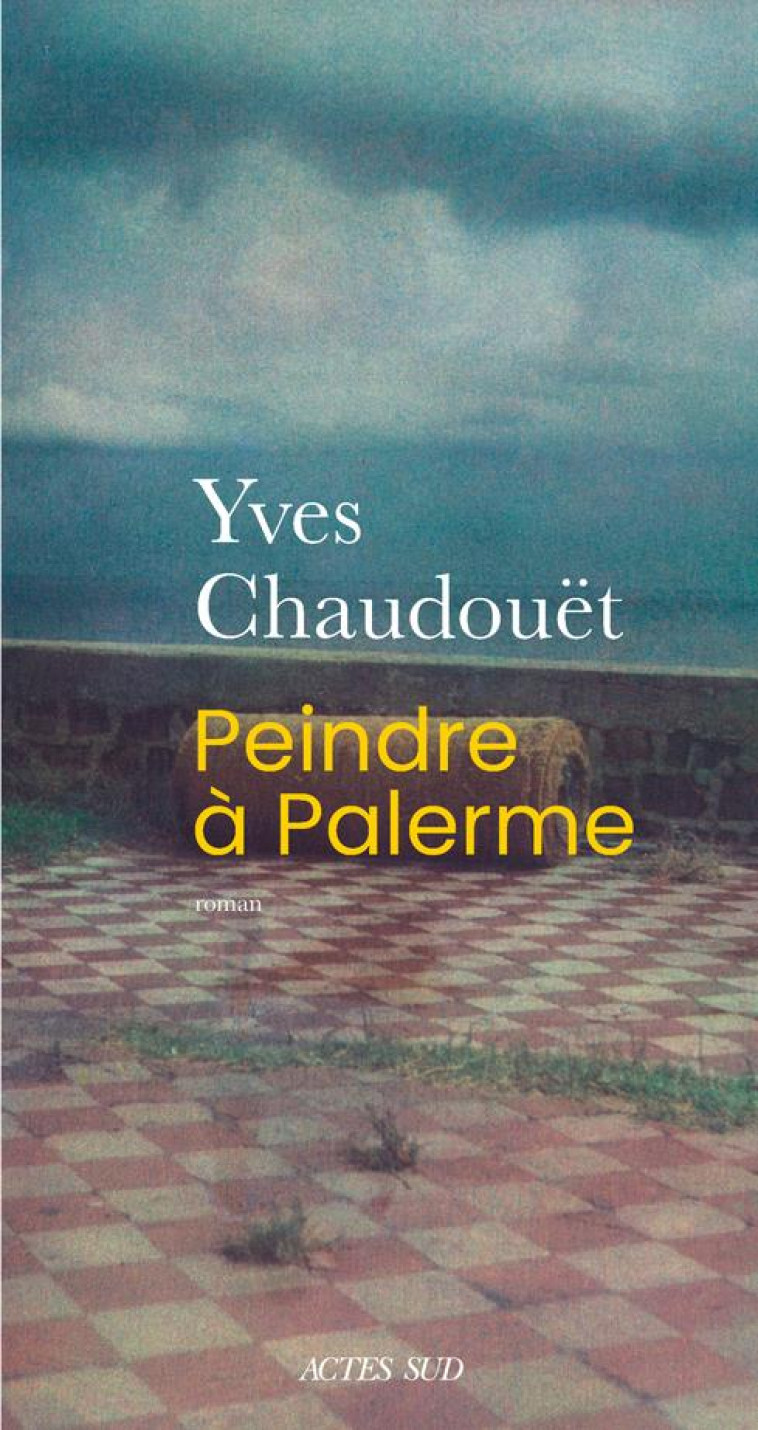 PEINDRE A PALERME - CHAUDOUET YVES - ACTES SUD