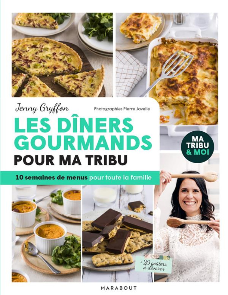 LES DINERS GOURMANDS POUR MA TRIBU - 10 SEMAINES DE MENUS POUR TOUTE LA FAMILLE - GRYFFON JENNY - MARABOUT