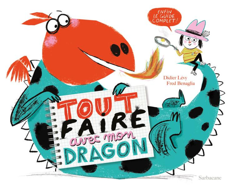 TOUT FAIRE AVEC MON DRAGON - (ENFIN LE GUIDE COMPLET !) - BENAGLIA/LEVY - SARBACANE