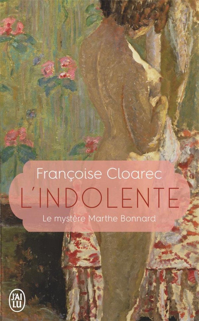 L-INDOLENTE - LE MYSTERE MARTHE BONNARD - CLOAREC FRANCOISE - J'AI LU