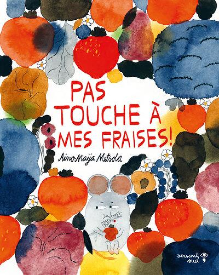 PAS TOUCHE A MES FRAISES ! - METSOLA AINO-MAYA - VERSANT SUD J