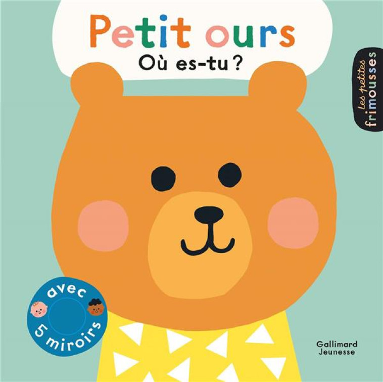 PETIT OURS, OU ES-TU ? - AVEC 5 MIROIRS - TRUKHAN - GALLIMARD