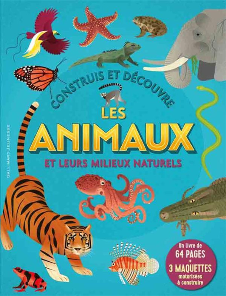 CONSTRUIS ET DECOUVRE LES ANIMAUX ET LEURS MILIEUX NATURELS - UN LIVRE DE 64 PAGES + 3 MAQUETTES MOT - COLLECTIF - NC