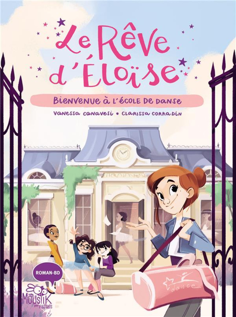 LE REVE D ELOISE - TOME 1 - BIENVENUE A L-ECOLE DE DANSE, TOME 1 - CANAVESI/CORRADIN - FLEURUS