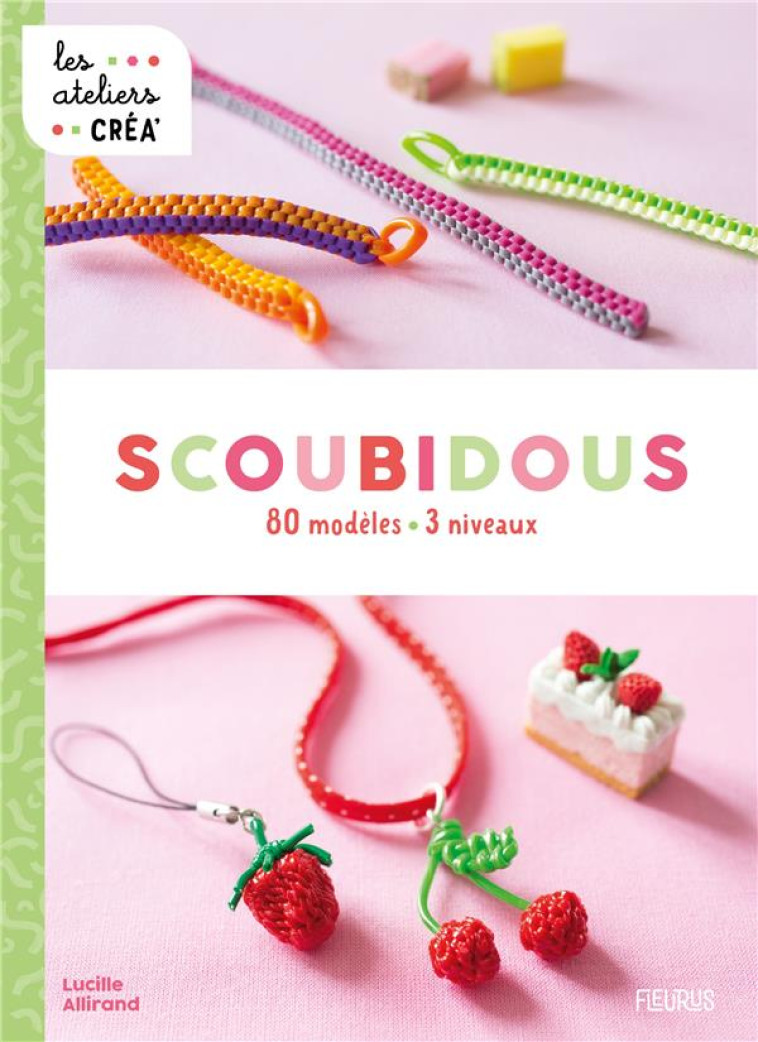 SCOUBIDOUS. 80 MODELES - 3 NIVEAUX - ALLIRAND LUCILLE - FLEURUS