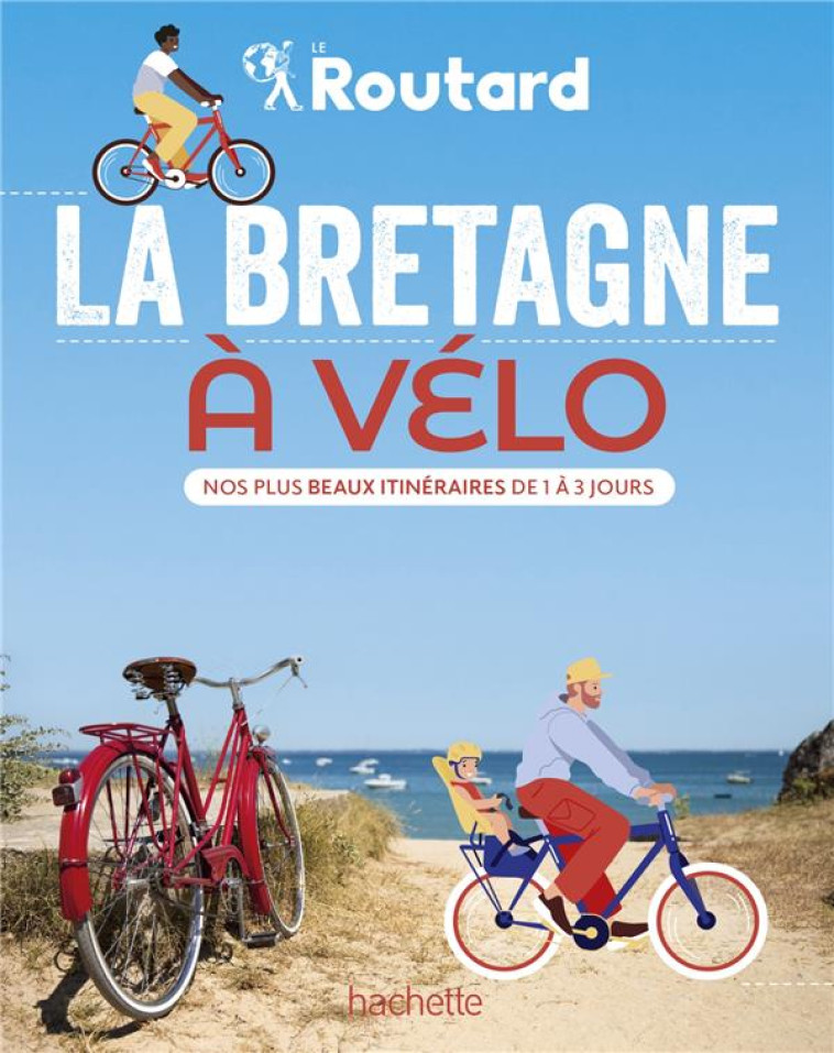 LA BRETAGNE A VELO - NOS PLUS BEAUX ITINERAIRES DE 1 A 3 JOURS - GLOAGUEN/COUPY - HACHETTE