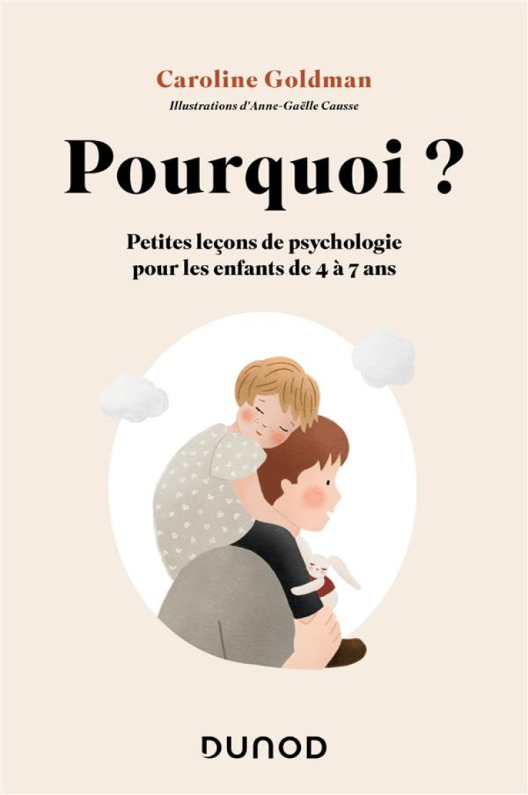 POURQUOI ? - PETITES LECONS DE PSYCHOLOGIE POUR LES ENFANTS DE 4 A 7 ANS - GOLDMAN CAROLINE - DUNOD