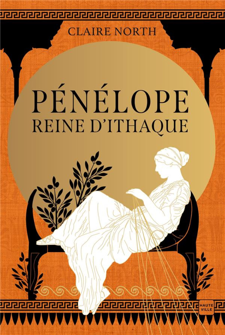 LE CHANT DES DEESSES, T1 : PENELOPE, REINE D-ITHAQUE - NORTH CLAIRE - HAUTEVILLE