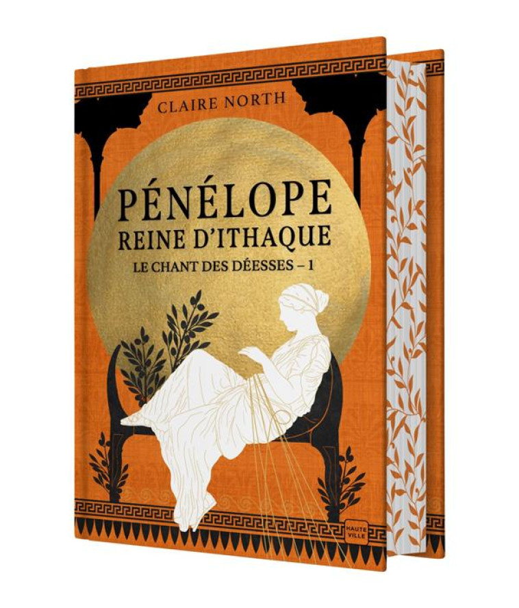 LE CHANT DES DEESSES, T1 : PENELOPE, REINE D-ITHAQUE (EDITION RELIEE) - NORTH CLAIRE - HAUTEVILLE