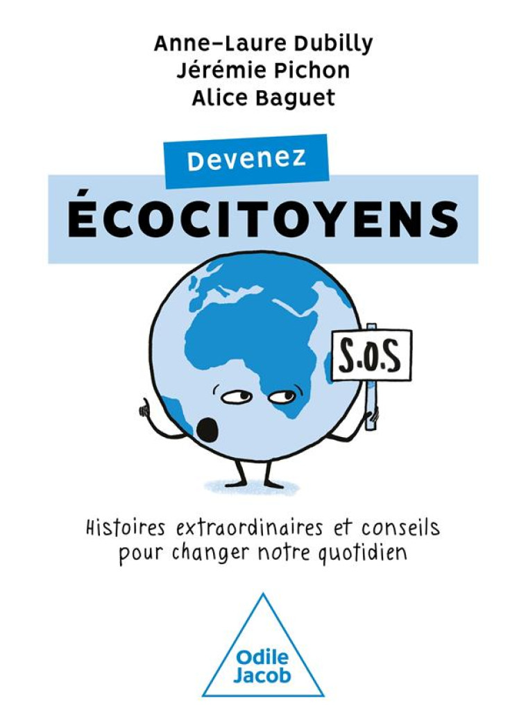 DEVENEZ ECOCITOYENS - HISTOIRES EXTRAORDINAIRES ET CONSEILS POUR CHANGER NOTRE QUOTIDIEN - DUBILLY/PICHON - JACOB