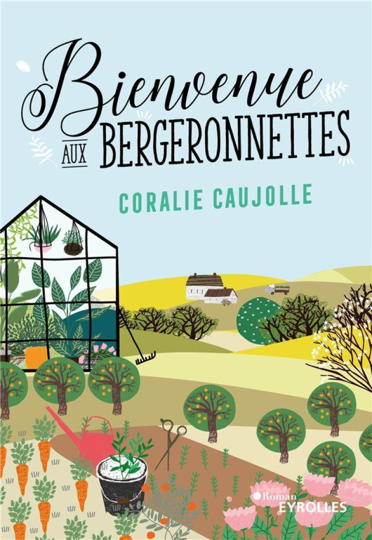 BIENVENUE AUX BERGERONNETTES - CAUJOLLE CORALIE - EYROLLES