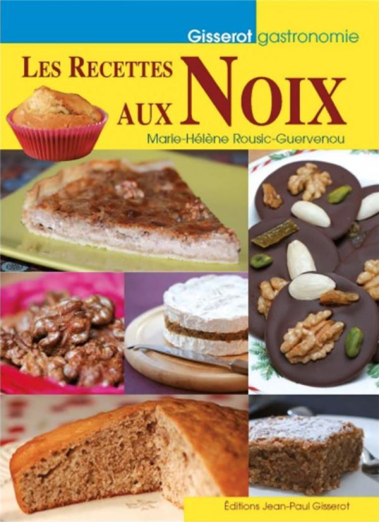 LES RECETTES AUX NOIX - ROUSIC GUERVENOU M-H - GISSEROT