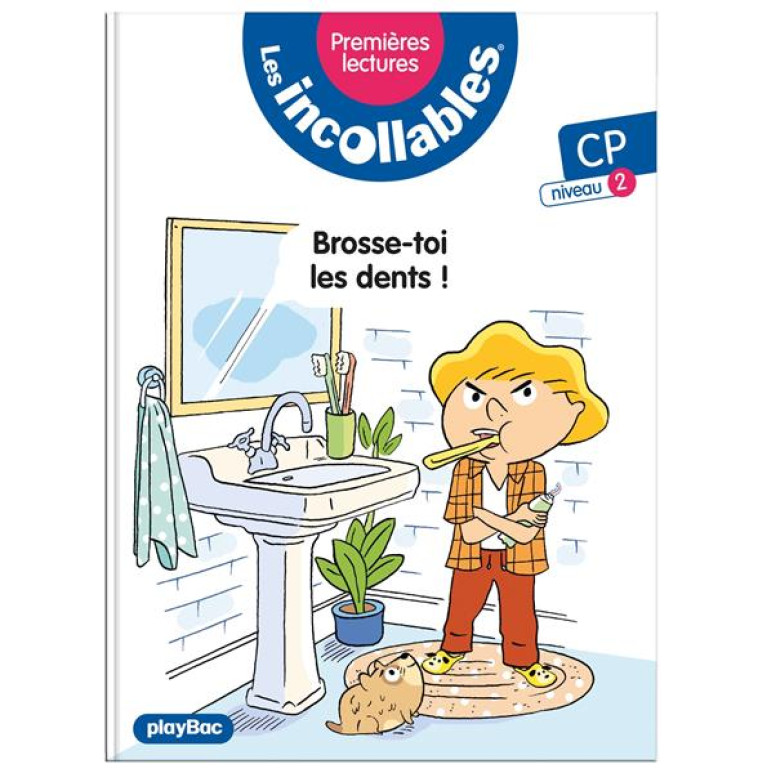 LES INCOLLABLES - INCOLLABLES - PREMIERES LECTURES - BROSSE TOI LES DENTS  - TOME 18 NIVEAU 2 - LENNE-FOUQUET MARIE - PRISMA