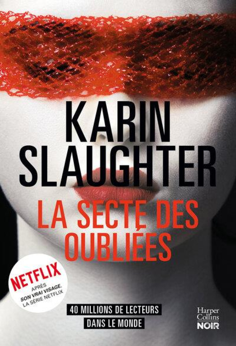 LA SECTE DES OUBLIEES - LE NOUVEAU THRILLER DE KARIN SLAUGHTER, L-AUTRICE DE SON VRAI VISAGE, DISPON - SLAUGHTER KARIN - HARPERCOLLINS