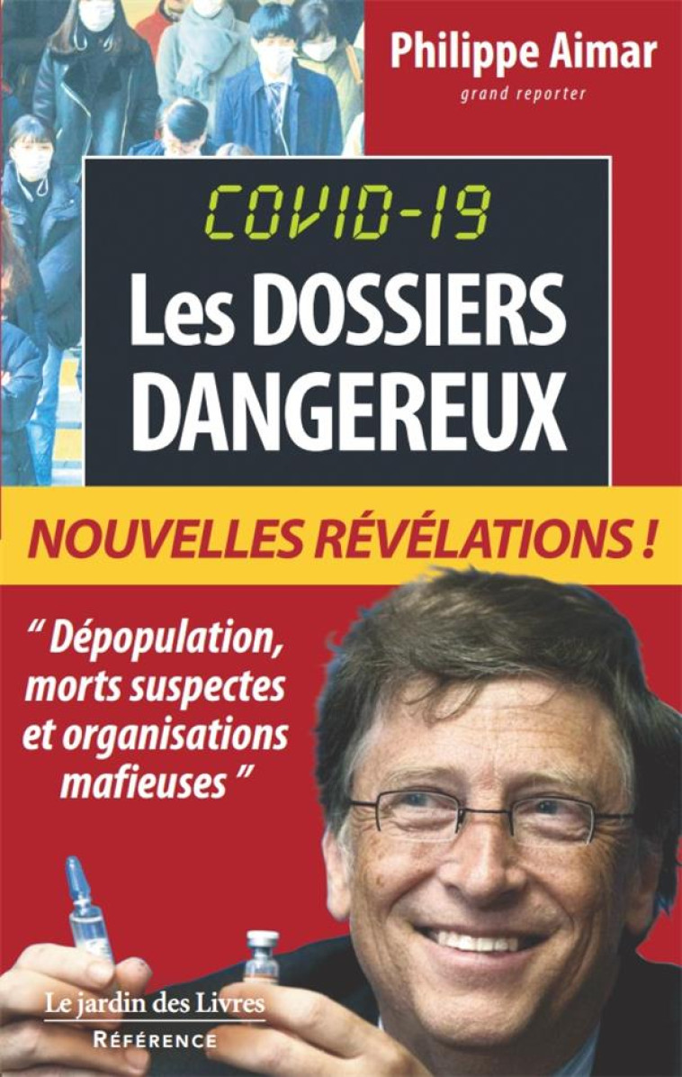 COVID 19A: LES DOSSIERS DANGEREUX -  DEPOPULATION, MORTS SUSPECTES, MANIPULATIONS, COMPROMISSIONS E - SERVAGE/AIMAR - JARDIN LIVRES