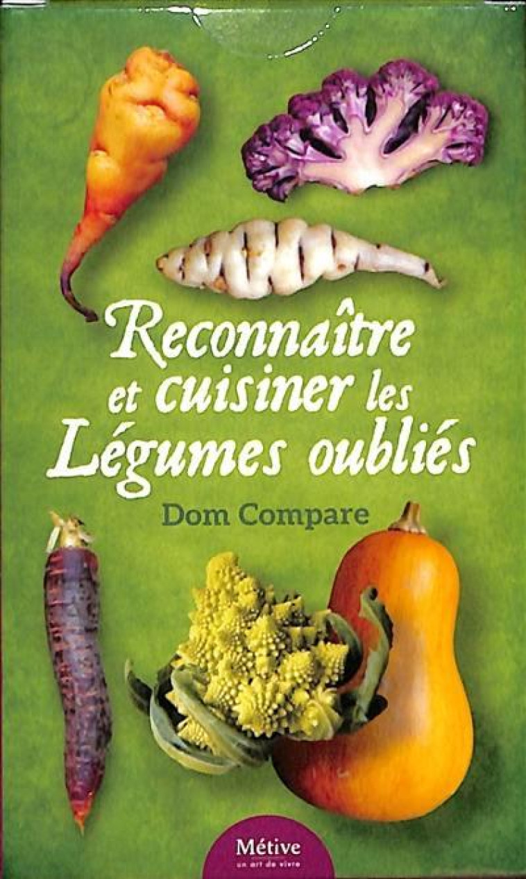 RECONNAITRE ET CUISINER LES LEGUMES OUBLIES - COMPARE DOM - METIVE