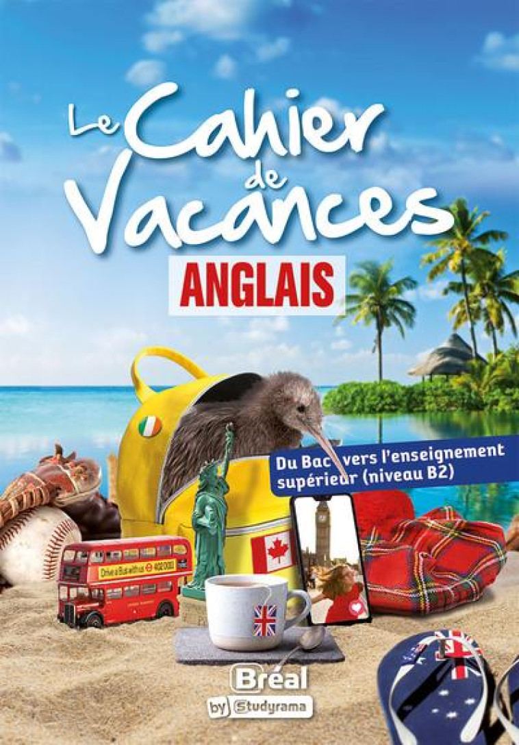 LE CAHIER DE VACANCES  ANGLAIS - DU BAC VERS L-ENSEIGNEMENT SUPERIEUR (NIVEAU B2)  2023 - ARNAUD ISABELLE - BREAL