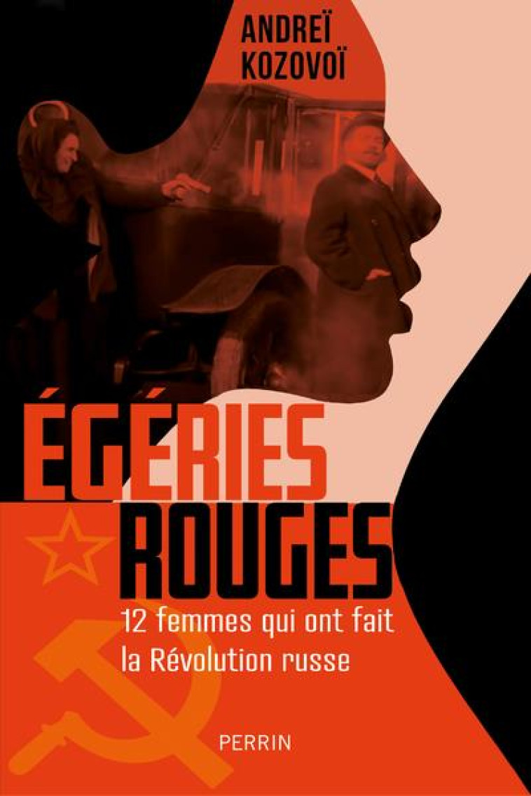 EGERIES ROUGES - 12 FEMMES QUI ONT FAIT LA REVOLUTION RUSSE - KOZOVOI ANDREI - PERRIN